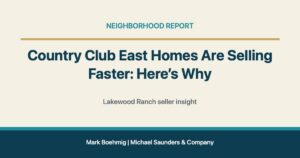 Country Club East Homes Are Selling Faster: Here’s Why for Lakewood Ranch real estate
