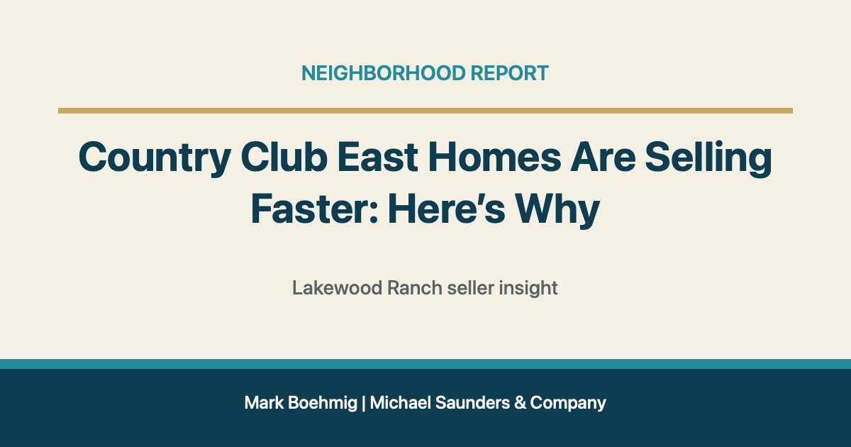 Country Club East Homes Are Selling Faster: Here’s Why for Lakewood Ranch real estate