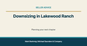 Downsizing in Lakewood Ranch for Lakewood Ranch real estate
