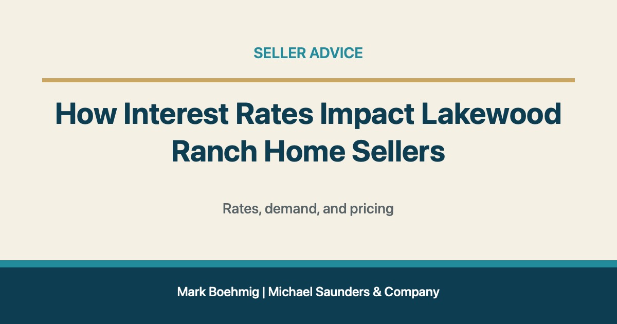How Interest Rates Impact Lakewood Ranch Home Sellers for Lakewood Ranch real estate