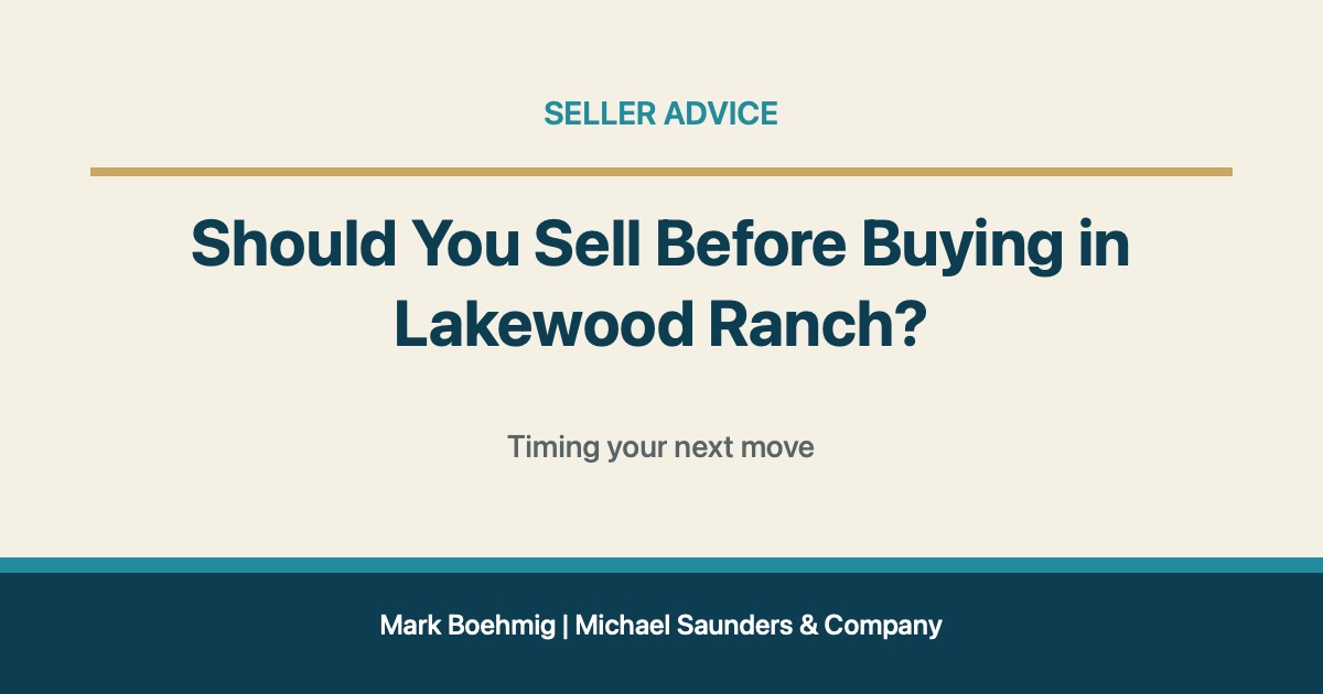 Should You Sell Before Buying in Lakewood Ranch? for Lakewood Ranch real estate